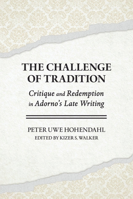 Challenge of Tradition: Critique and Redemption in Adorno's Late Writing