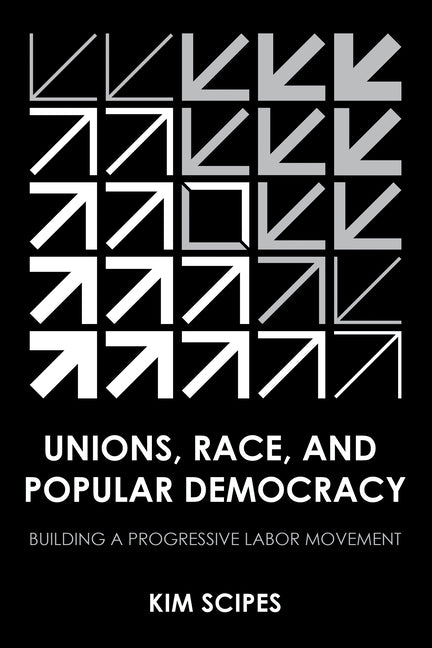 Unions, Race, and Popular Democracy: Building a Progressive Labor Movement