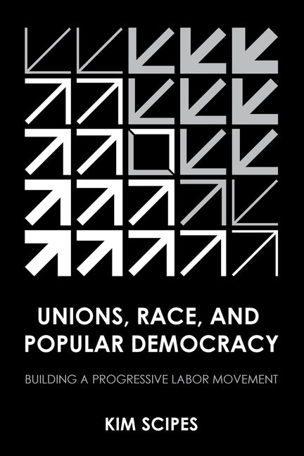 Unions, Race, and Popular Democracy: Building a Progressive Labor Movement
