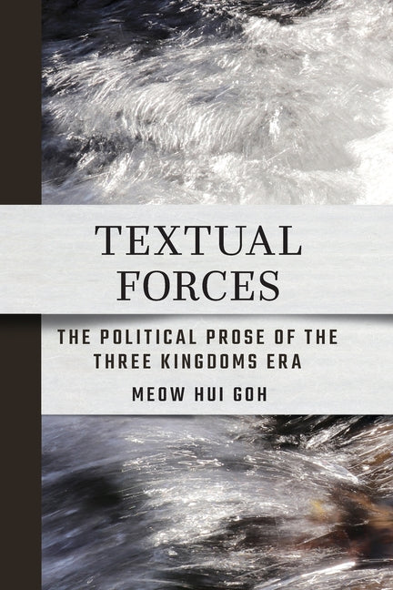 Textual Forces: The Political Prose of the Three Kingdoms Era