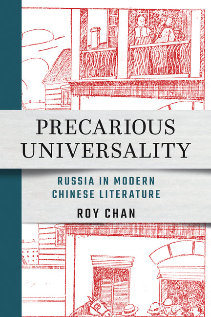 Precarious Universality: Russia in Modern Chinese Literature