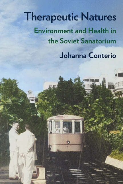 Therapeutic Natures: Environment and Health in the Soviet Sanatorium