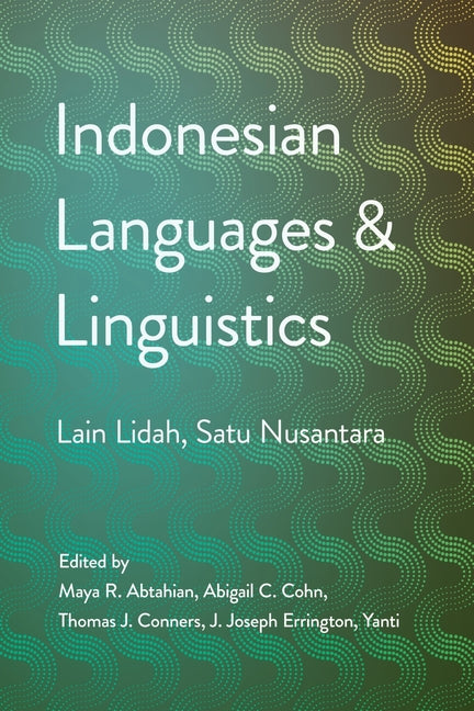 Indonesian Languages and Linguistics: Lain Lidah, Satu Nusantara