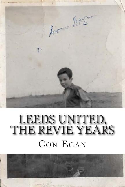 Leeds United, the Revie Years: A fan's memoir