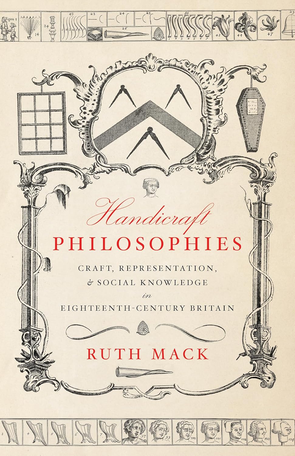 Handicraft Philosophies Craft, Representation, and Social Knowledge in Eighteenth-Century Britain