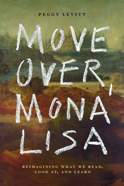 Move Over, Mona Lisa: Reimagining What We Read, Look AT, and Learn