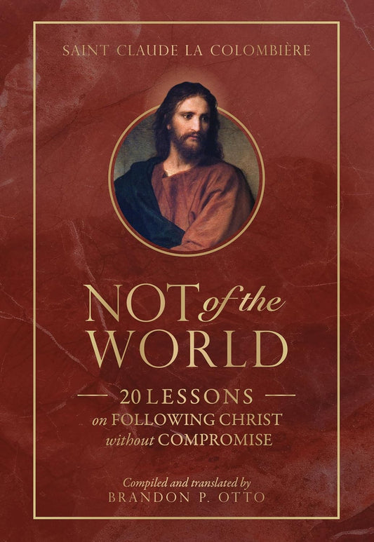 Not of the World: 20 Lessons on Following Christ Without Compromise
