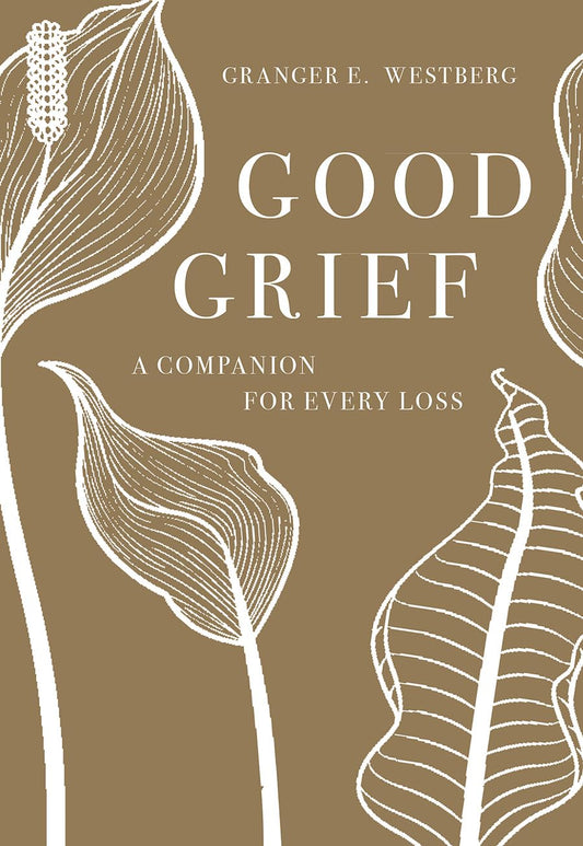 Good Grief: A Companion for Every Loss