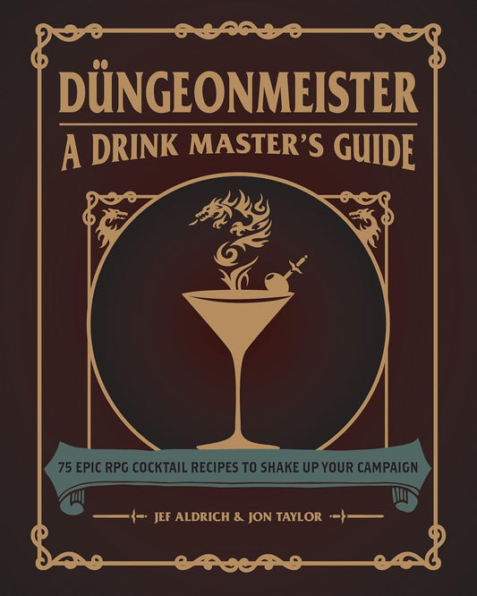 Dungeonmeister: 75 Epic RPG Cocktail Recipes to Shake Up Your Campaign