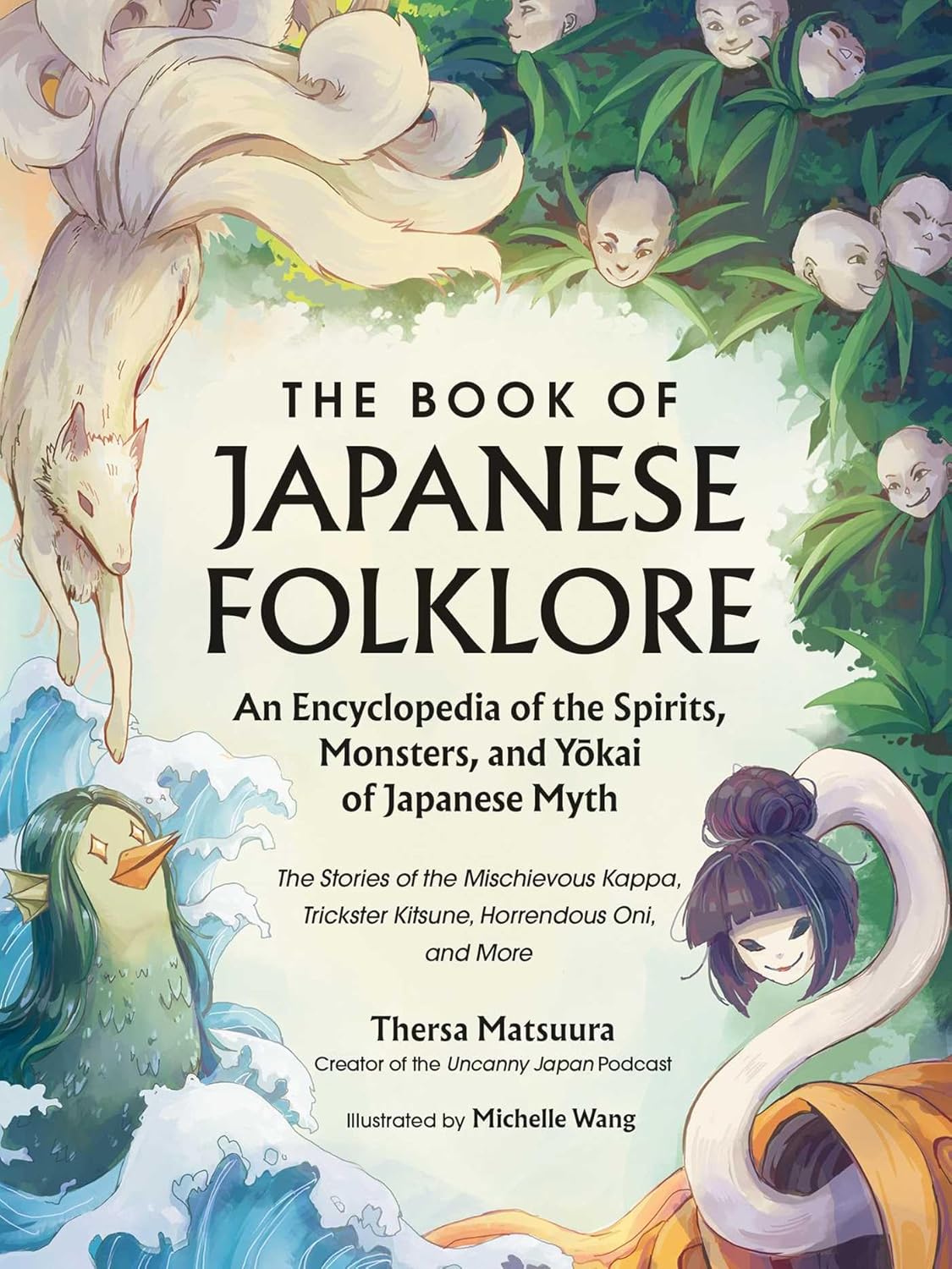 Book of Japanese Folklore: An Encyclopedia of the Spirits, Monsters, and Yokai of Japanese Myth: The Stories of the Mischievous Kappa, Trickster Kitsu