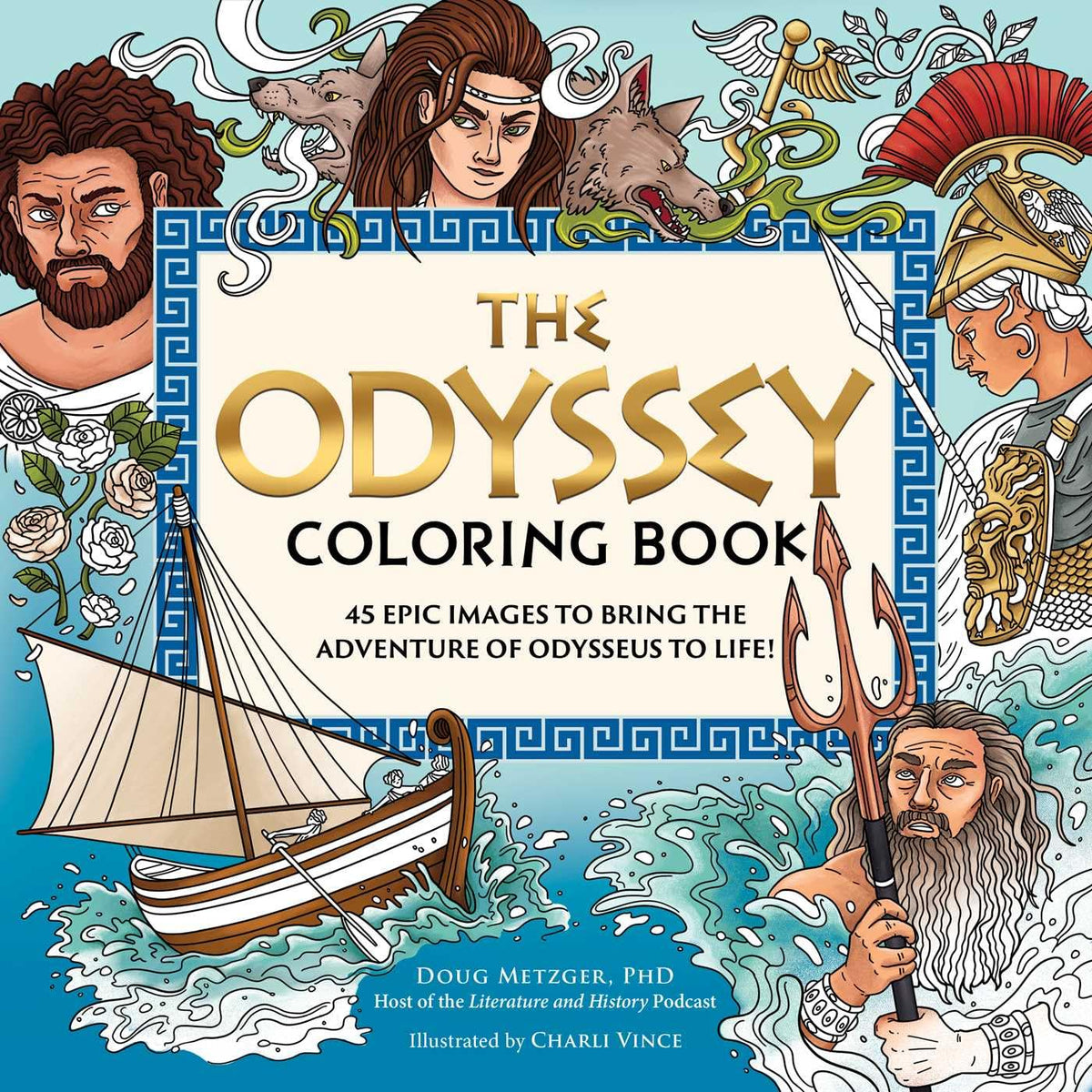 The Odyssey Coloring Book: 45 Epic Images to Bring the Adventure of Odysseus to Life!