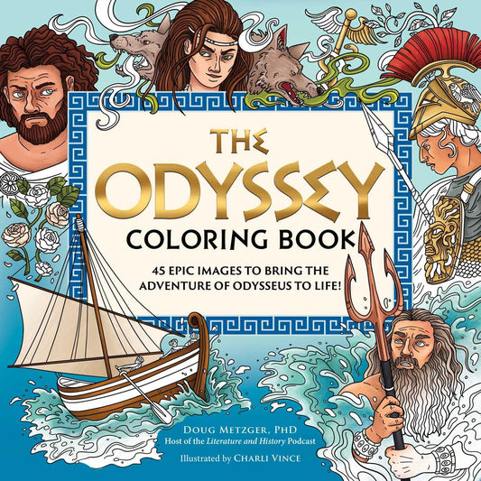 The Odyssey Coloring Book: 45 Epic Images to Bring the Adventure of Odysseus to Life!