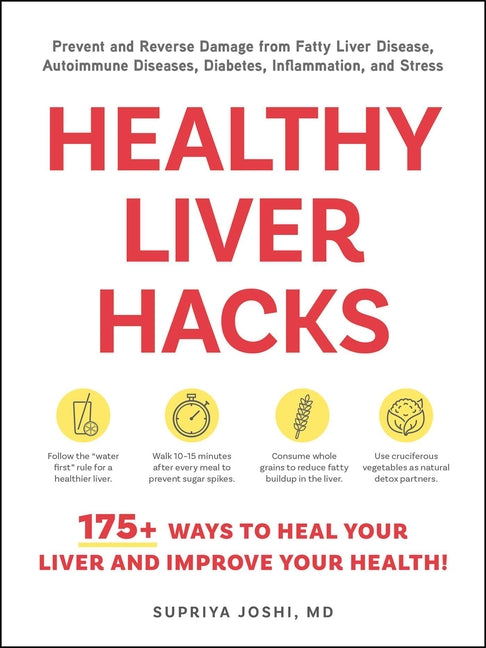 Healthy Liver Hacks: 175+ Ways to Heal Your Liver and Improve Your Health!