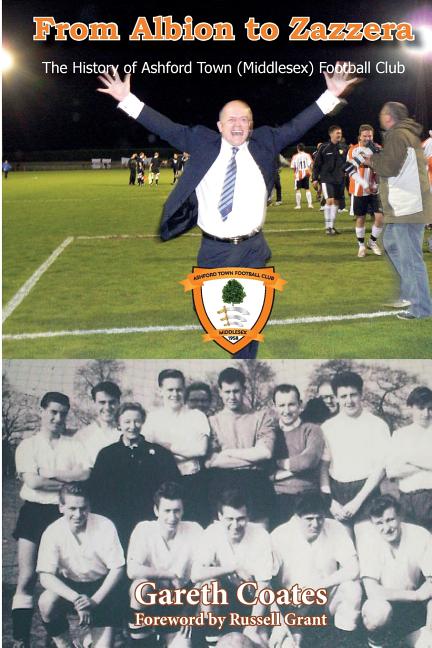 From Albion to Zazzera: The History of Ashford Town (Middlesex) Football Club