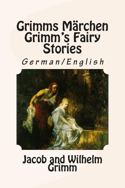 Grimms Marchen / Grimm's Fairy Stories: Bilingual German/English
