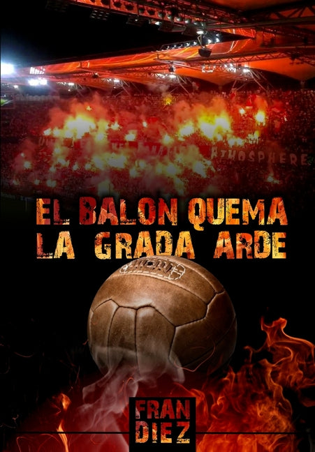 El balon quema, la grada arde