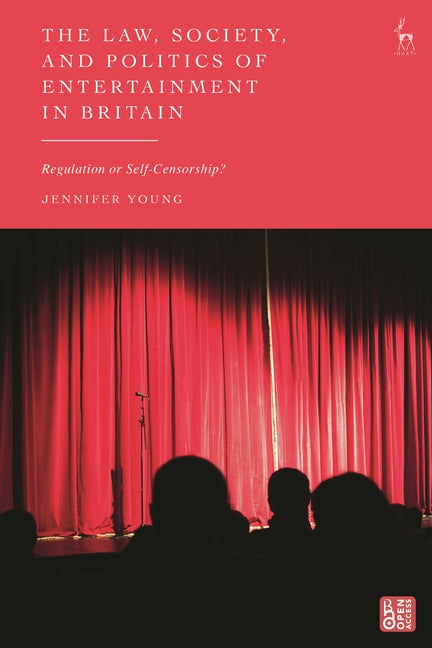 The Law, Society, and Politics of Entertainment in Britain: Regulation or Self-Censorship?