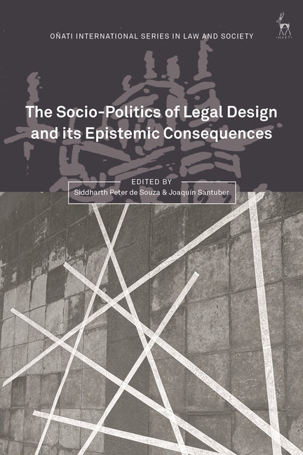 The Socio-Politics of Legal Design and Its Epistemic Consequences