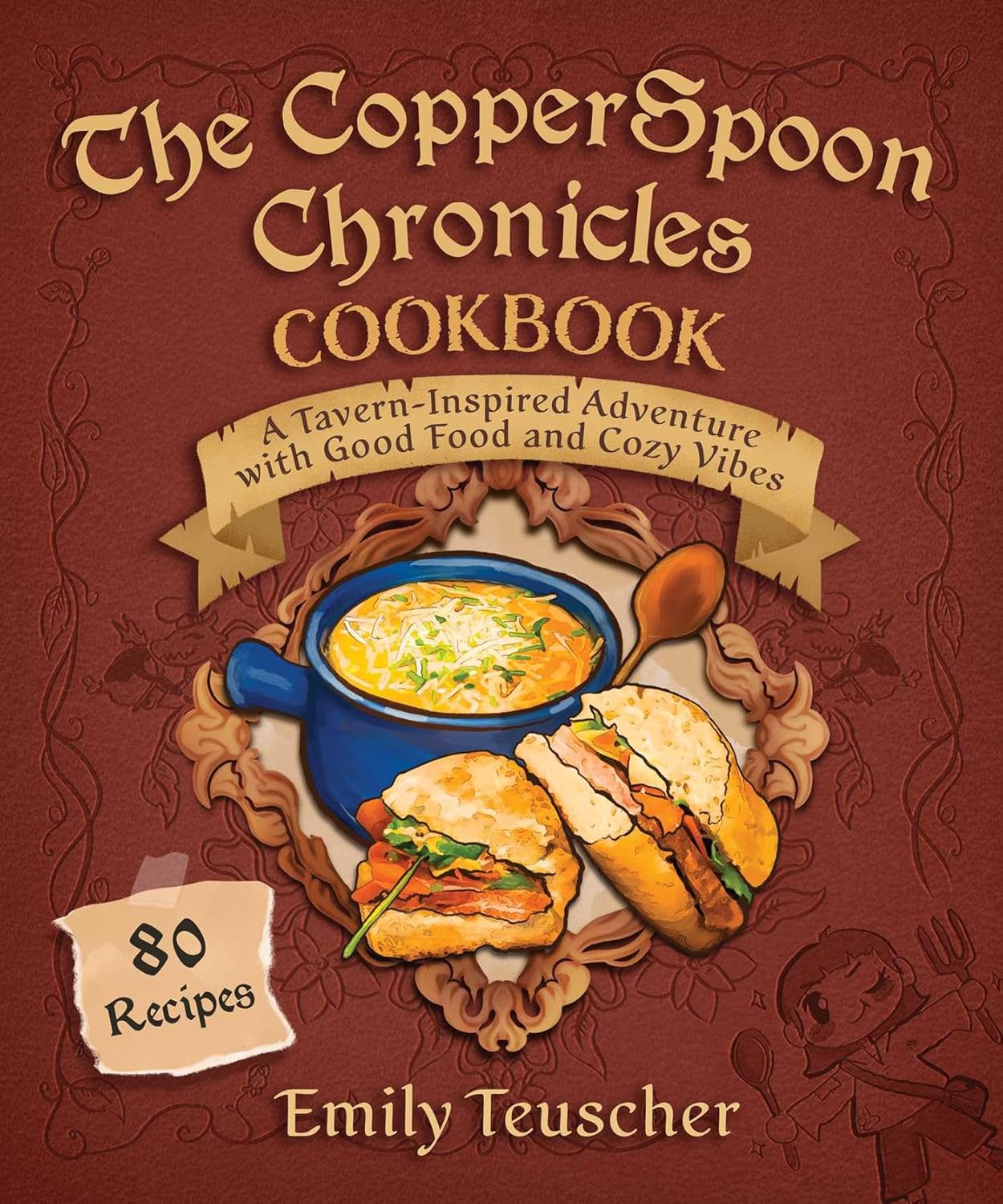 The Copperspoon Chronicles Cookbook: A Tavern-Inspired Adventure with Good Food and Cozy Vibes