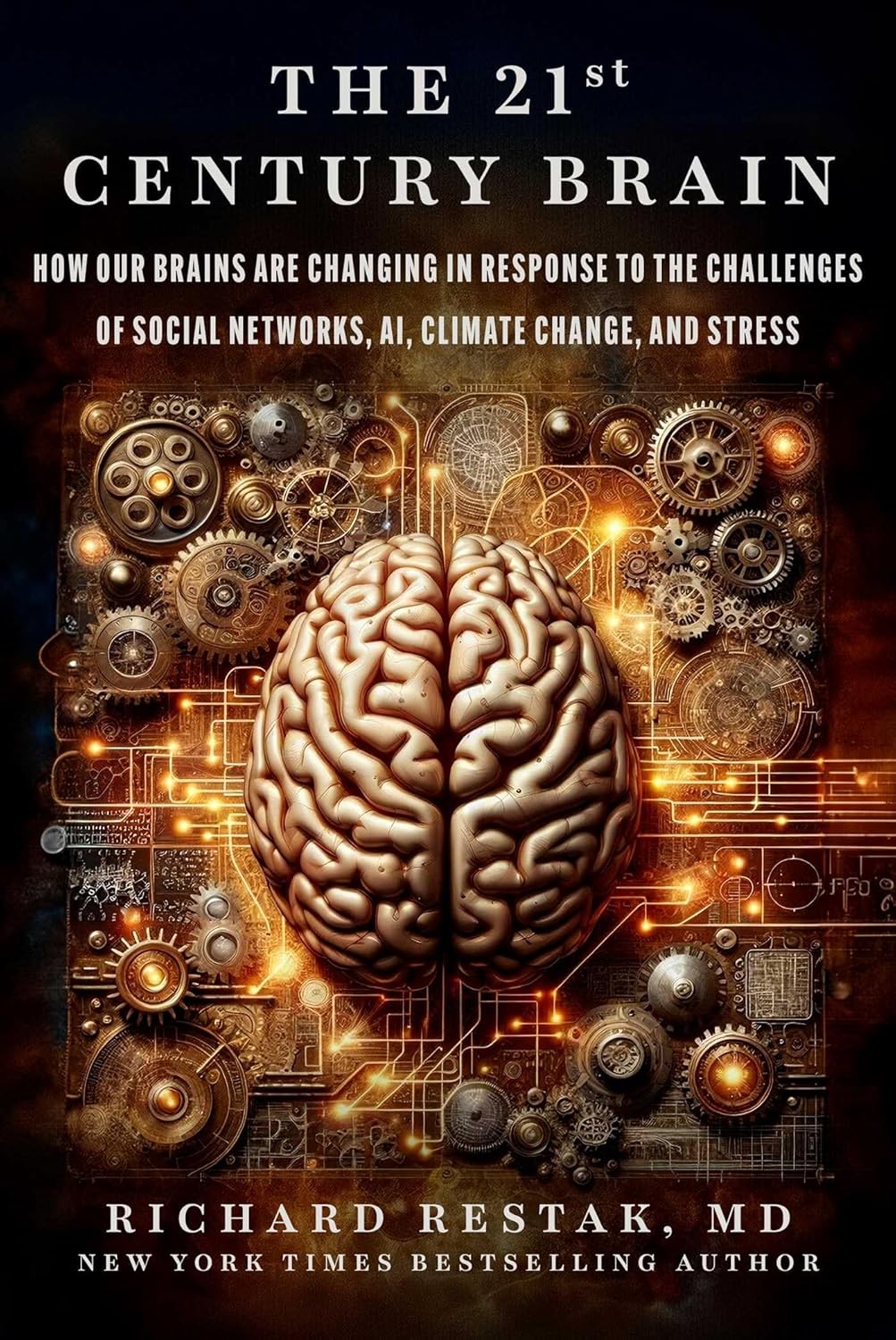 The 21st Century Brain: How Our Brains Are Changing in Response to the Challenges of Social Networks, Ai, Climate Change, and Stress