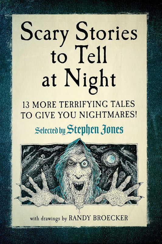 Scary Stories to Tell at Night: 13 More Terrifying Tales to Give You Nightmares!