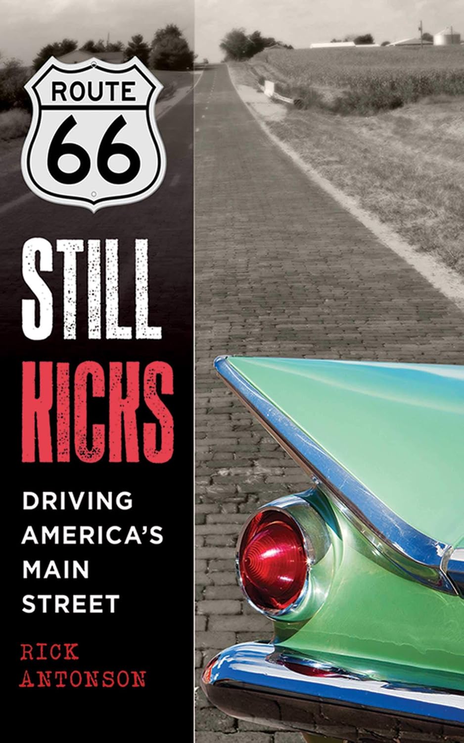 Route 66 Still Kicks - Centennial Edition: Driving America's Main Street