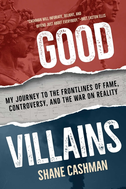 Good Villains: My Journey to the Frontlines of Fame, Controversy, and the War on Reality