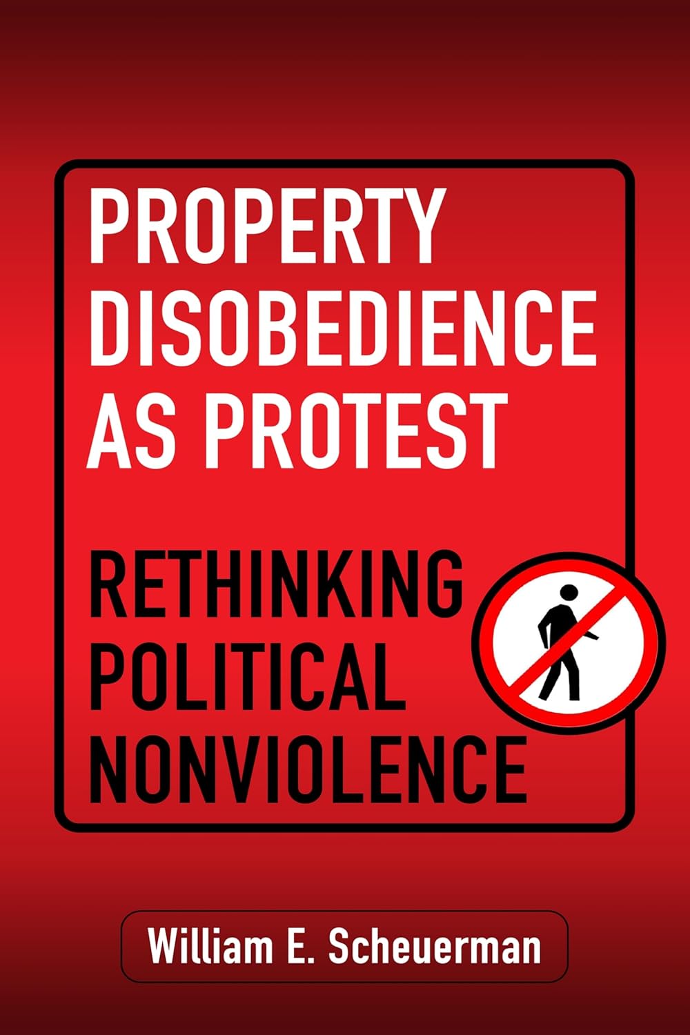 Property Disobedience as Protest: Rethinking Political Nonviolence