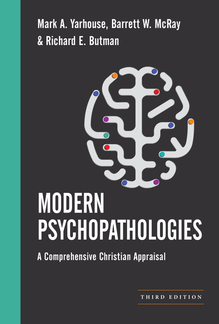 Modern Psychopathologies: A Comprehensive Christian Appraisal (Revised, Third)