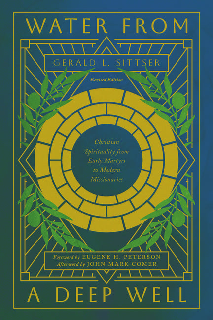 Water from a Deep Well: Christian Spirituality from Early Martyrs to Modern Missionaries (Revised, Revised)