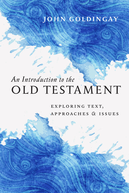 Introduction to the Old Testament: Exploring Text, Approaches & Issues