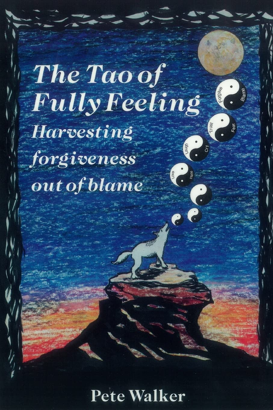Tao of Fully Feeling: Harvesting Forgiveness out of Blame