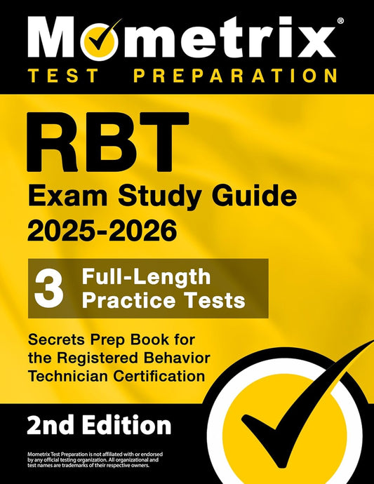 RBT Exam Study Guide 2025-2026 - 3 Full-Length Practice Tests, Secrets Prep Book for the Registered Behavior Technician Certification: [2nd Edition]