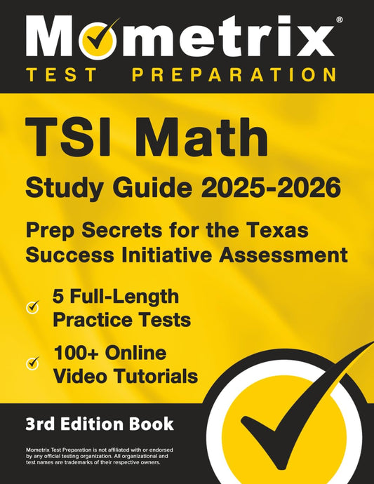 TSI Math Study Guide 2025-2026 - 5 Full-Length Practice Tests, 100+ Online Video Tutorials, Prep Secrets for the Texas Success Initiative Assessment: