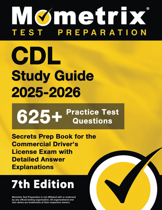CDL Study Guide 2025-2026 - 650+ Practice Test Questions, Secrets Prep Book for the Commercial Driver's License Exam with Detailed Answer Explanations