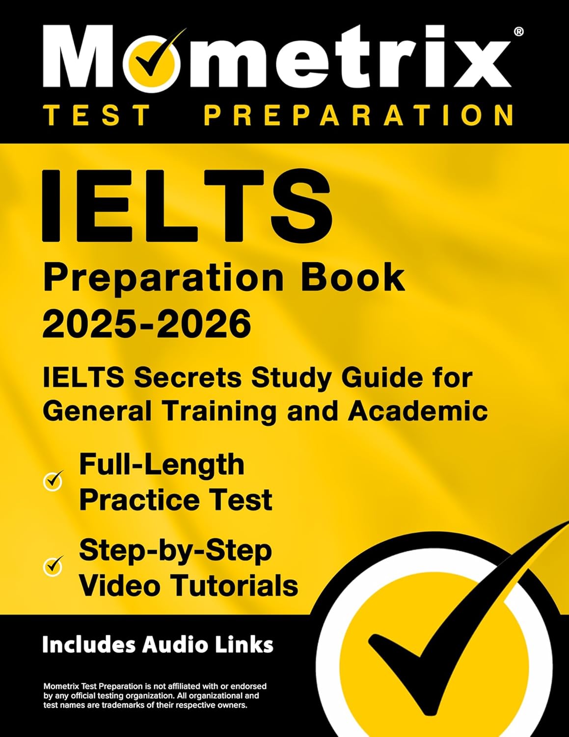 Ielts Preparation Book 2025-2026 - Ielts Secrets Study Guide for General Training and Academic, Full-Length Practice Test, Step-By-Step Video Tutorial
