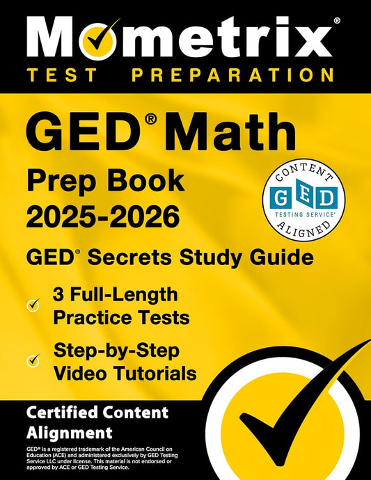 GED Math Prep Book 2025-2026 - GED Secrets Study Guide, 3 Full-Length Practice Tests, Step-By-Step Video Tutorials: [Certified Content Alignment]