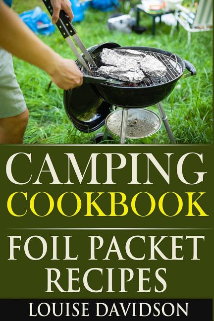 Camping Cookbook: Foil Packet Recipes
