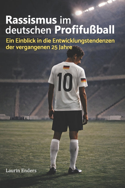 Rassismus im deutschen Profifussball: Ein Einblick in die Entwicklungstendenzen der vergangenen 25 Jahre