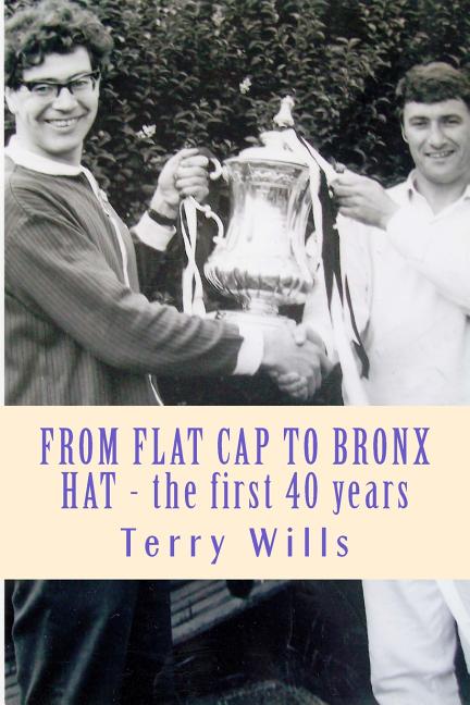 From Flat Cap to Bronx Hat: Supporting Wba Since the War - The Autobiography of Terry Wills