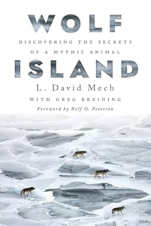 Wolf Island Discovering the Secrets of a Mythic Animal