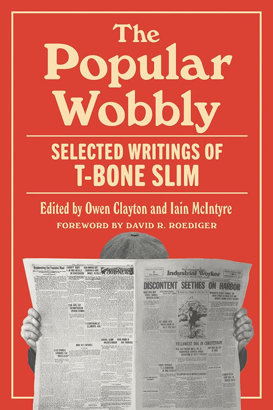 Popular Wobbly Selected Writings of T-Bone Slim