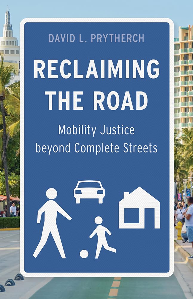 Reclaiming the Road Mobility Justice Beyond Complete Streets