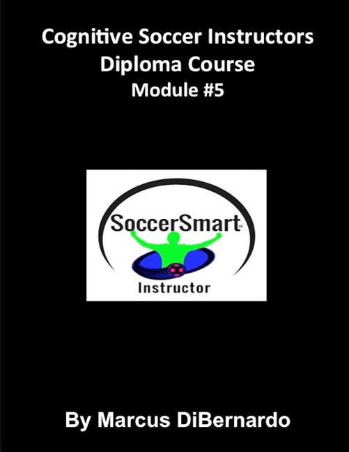 Cognitive Soccer Instructors Diploma Course: Module #5