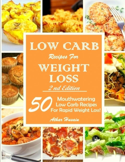 Low Carb Recipes For Weght Loss!: 50 Mouthwatering Low Carb Recipes For Rapid Weight Loss!