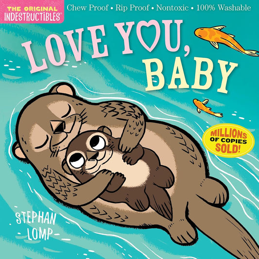Indestructibles: Love You, Baby: Chew Proof - Rip Proof - Nontoxic - 100% Washable (Book for Babies, Newborn Books, Safe to Chew)