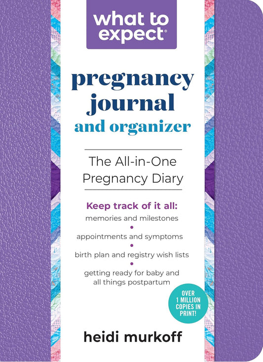 What to Expect Pregnancy Journal and Organizer: The All-In-One Pregnancy Diary (Revised)