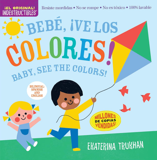 Indestructibles: Bebe, ?Ve Los Colores! / Baby, See the Colors!: Chew Proof - Rip Proof - Nontoxic - 100% Washable (Book for Babies, Newborn Books, Sa