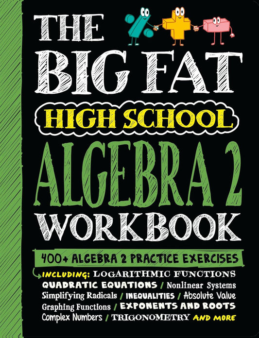 Big Fat High School Algebra 2 Workbook: 400+ Algebra 2 Practice Exercises