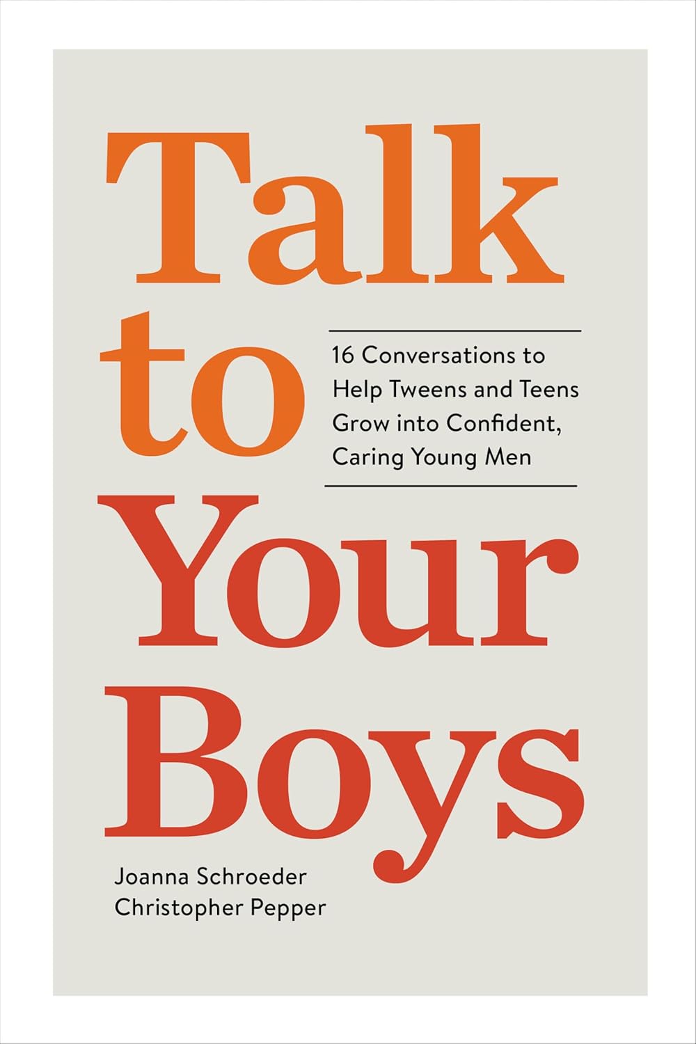 Talk to Your Boys: 16 Conversations to Help Tweens and Teens Grow Into Confident, Caring Young Men